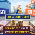 SBI vs BoB FD Rates 2026